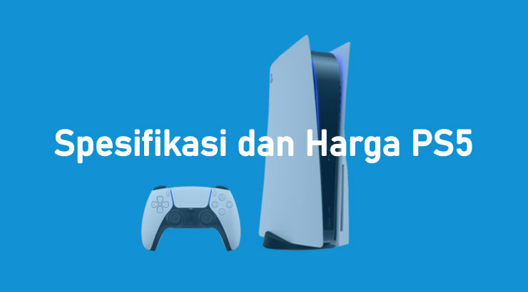 Spesifikasi dan Harga PS5 Resmi