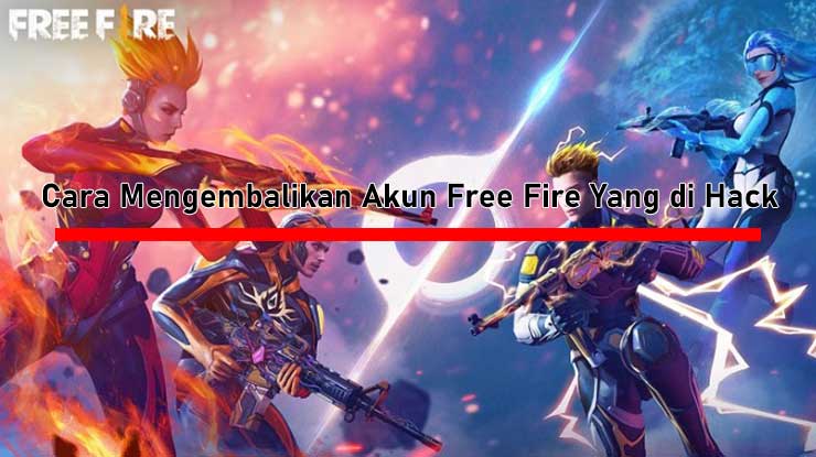 Cara Mengembalikan Akun Free Fire Yang di Hack