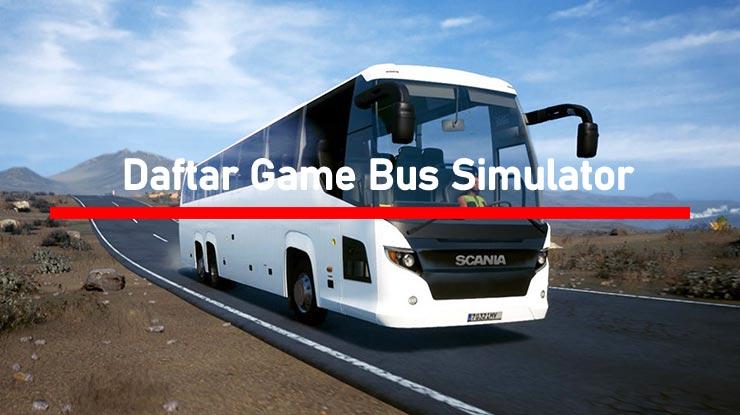 Daftar Game Bus Simulator Indonesia HP Android PC Terbaik