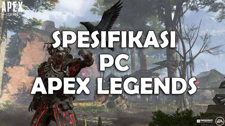 Spesifikasi PC Minimum Supaya Lancar Main APX Legend