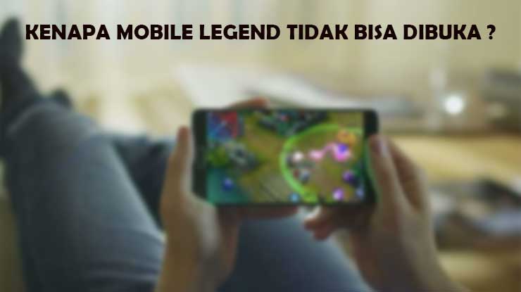 Kenapa Mobile Legend Tidak Bisa Dibuka Penyebab Cara Mengatasi