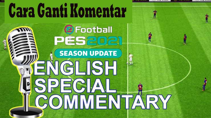 Cara Ganti Komentar di PES 2021 Mobile Gampang Banget