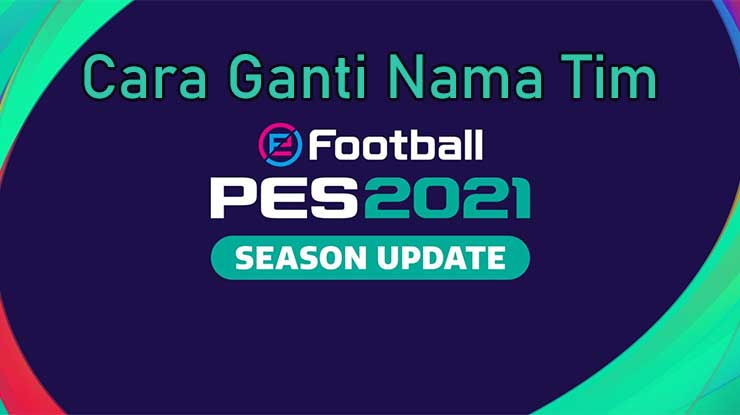 Cara Ganti Nama Tim PES 2021 Mobile Merubah Logo