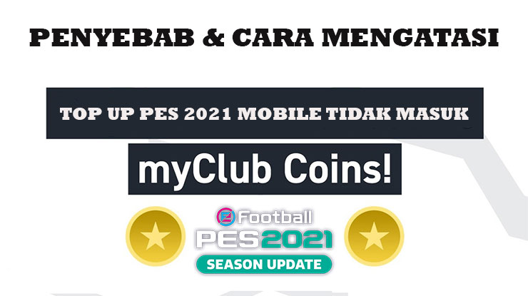 Top Up PES 2021 Mobile Tidak Masuk Cara Mengatasi