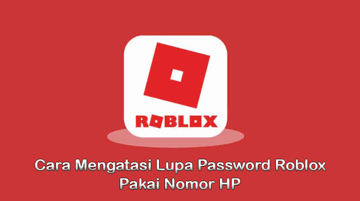 Cara Reset Kata Sandi Akun Roblox Pakai Nomor HP