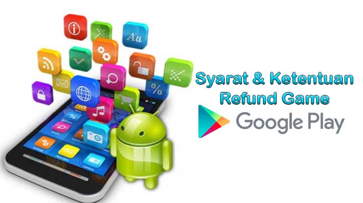 Syarat Refund Dana Pembelian Game di Google Play Store