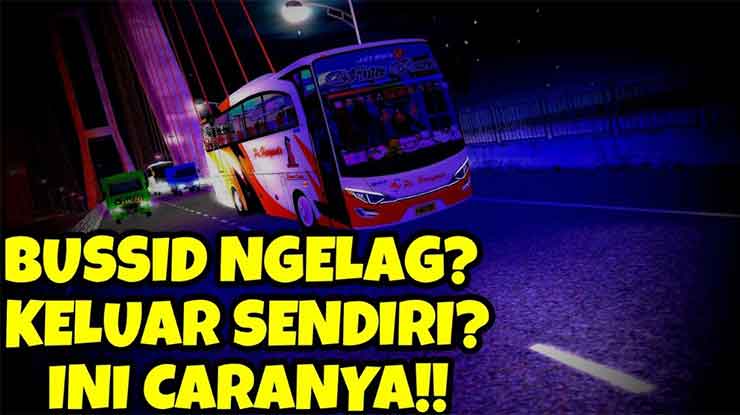 Cara Mengatasi Lag Bussid