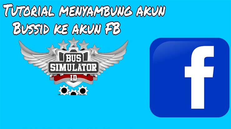 Cara Menghubungkan Bussid ke Facebook Syarat Manfaat