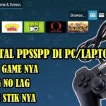 Cara Install PPSSPP di PC Windows Anti Lag Pasang Game