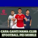 Cara Ganti Nama Club eFootball PES Mobile Rekomendasi Nama Keren