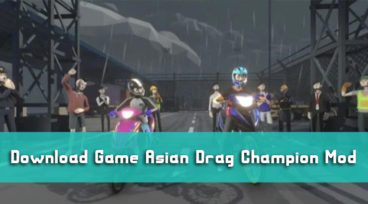 Download Game Asian Drag Champion Mod