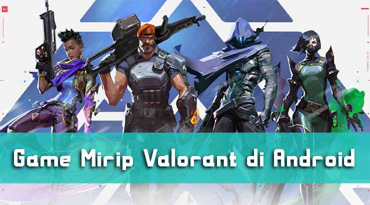 Game Mirip Valorant di Android