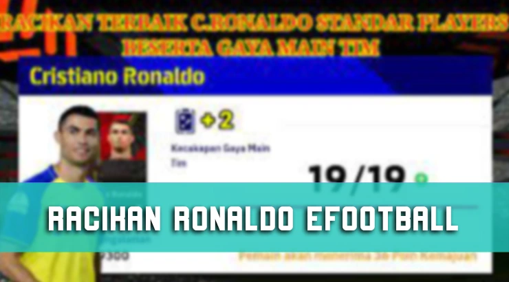 Racikan Ronaldo eFootball Terbaru, Rating Max!